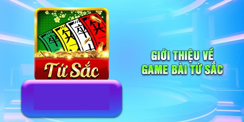 Game Bài Tứ Sắc - Trò Chơi Giải Trí Hấp Dẫn Cho Mọi Cược Thủ 1 Tìm hiểu về game bài tứ sắc