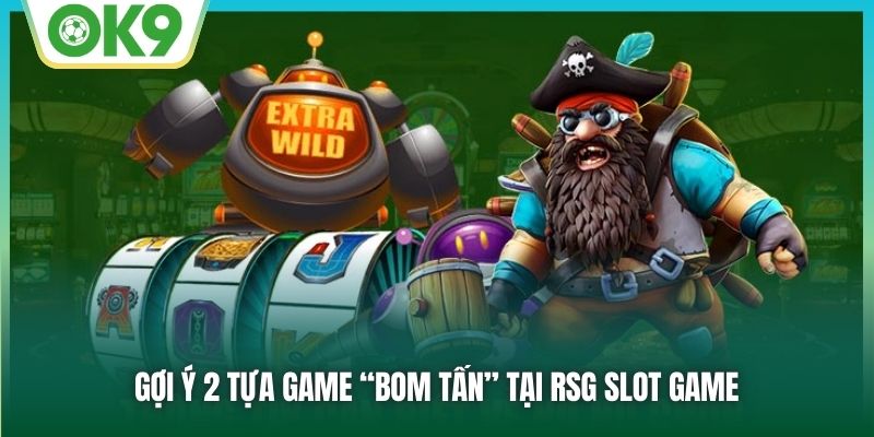RSG Slot Game - Địa Điểm Quay Hũ Trực Tuyến Mãn Nhãn Nhất 3 Gợi ý 2 tựa game “bom tấn” tại RSG Slot Game